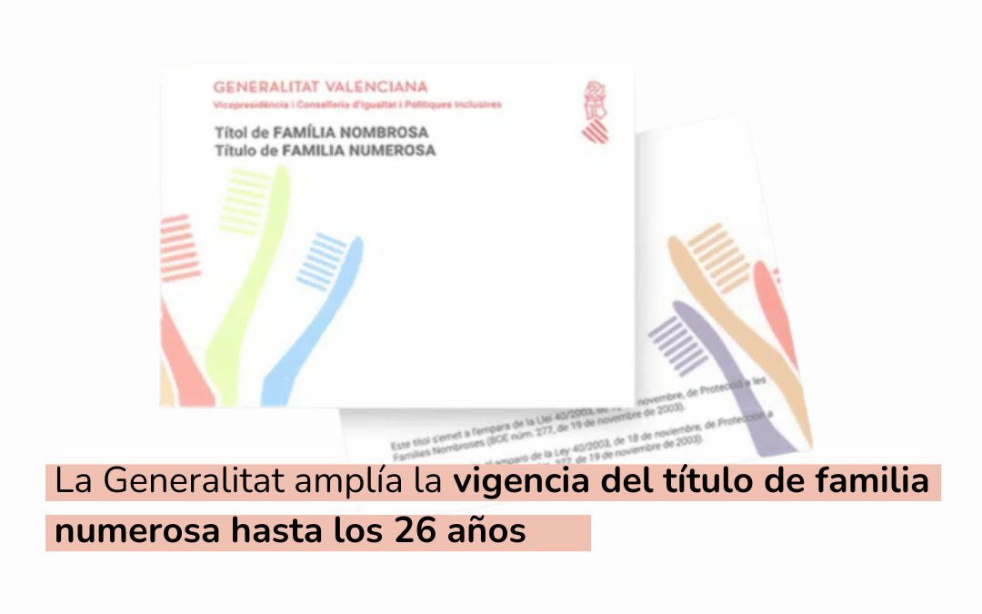 La Generalitat amplía la vigencia del título de familia numerosa hasta los 26 años, una reivindicación histórica de FANUCOVA